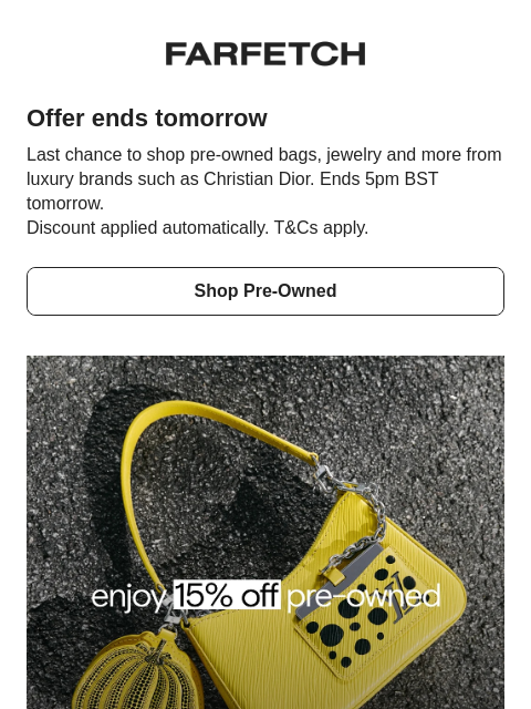 farfetch newsletter: Last chance: 15% off pre-owned