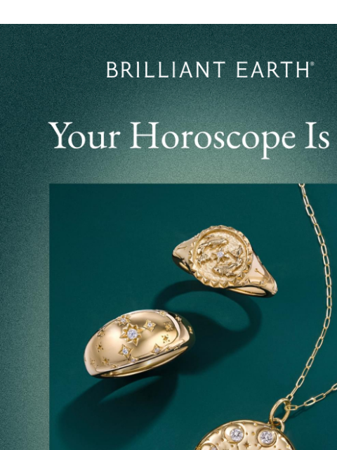 brilliantearth newsletter: Your jewelry horoscope is in 📰