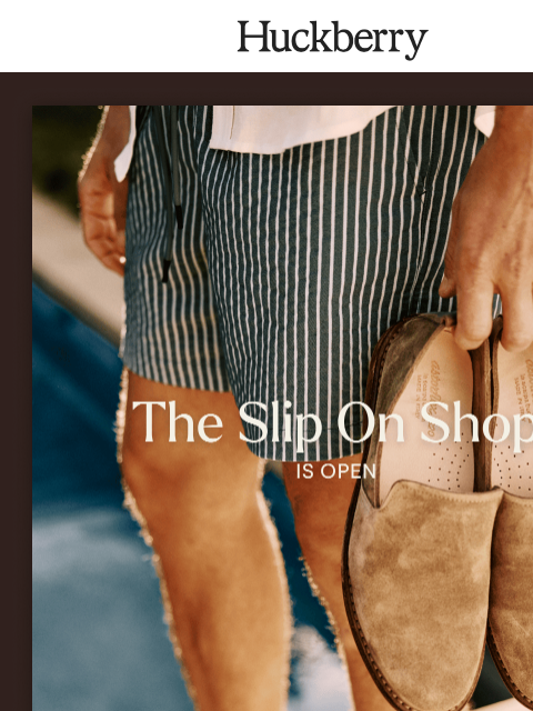 huckberry newsletter: Now Open: The Slip On Shop