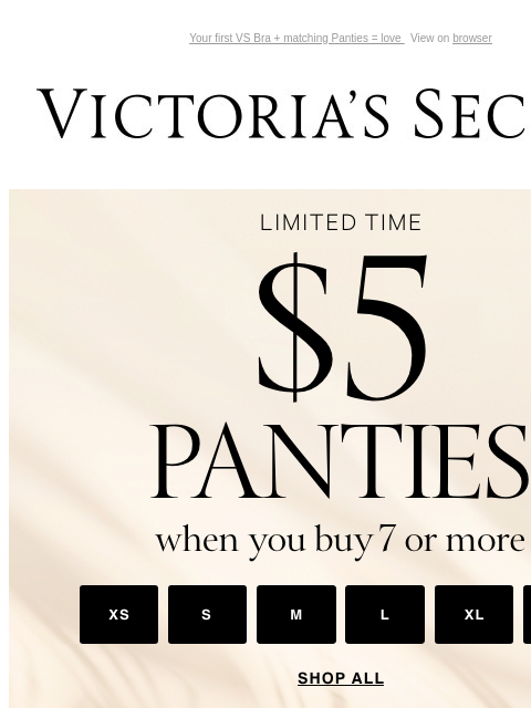 Your first VS Bra + matching Panties = love View on browser Victoria's Secret Introduction Shop Now Shop Now Shop Now Display images to show real-time content Display images to show real-time