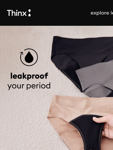 Our newest styles, leakproof all day up to 12 hours. ‌ ‌ ‌ ‌ ‌ ‌ ‌ ‌ ‌ ‌ ‌ ‌ ‌ ‌ ‌ ‌ ‌ ‌ ‌ ‌ ‌ ‌ ‌ ‌ ‌ ‌ ‌ ‌ ‌ ‌ ‌ ‌ ‌ ‌ ‌ ‌ ‌ ‌ ‌ ‌ ‌ ‌ ‌ ‌ ‌ ‌ ‌ ‌ ‌ ‌ ‌ ‌ ‌ ‌ ‌ ‌ ‌ ‌ ‌ ‌ ‌ ‌ ‌ ‌ ‌ ‌ ‌ ‌ ‌ ‌ ‌ ‌ ‌ ‌