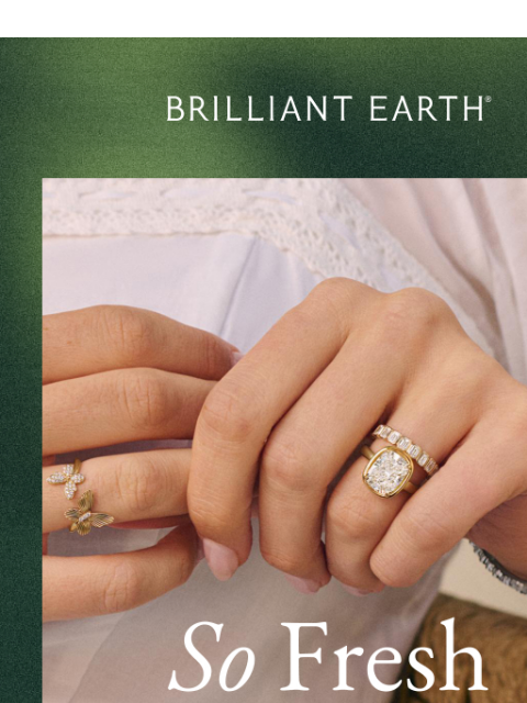 brilliantearth newsletter: Spring's top engagement rings are here