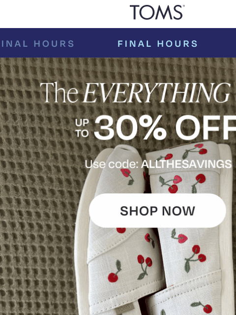 toms newsletter: Last Call: Up to 30% Off