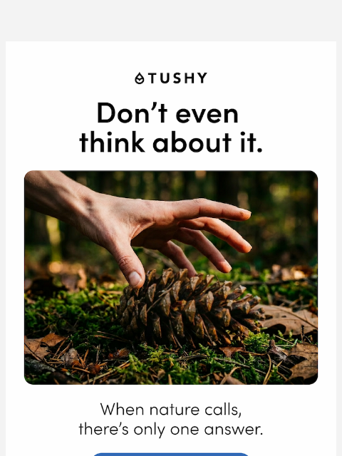hellotushy newsletter: Don't 💩 in the woods without it