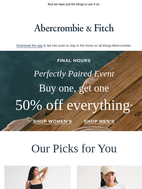 abercrombie newsletter: Final hours for BOGO 50% OFF everything.*
