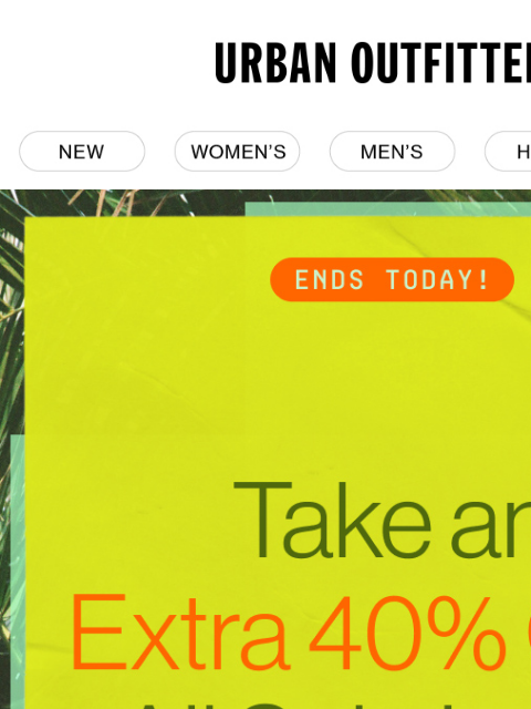 urbanoutfitters newsletter: Final Hours! ⏰ Extra 40% OFF