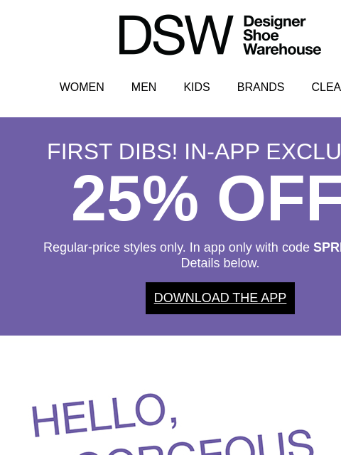dsw newsletter: 25% off in the app! ⬅ Early access ends tonight!