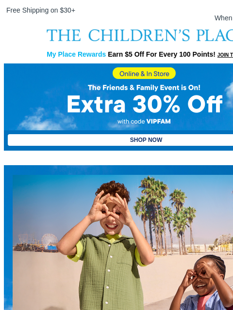 childrensplace newsletter: Starts Now: Extra 30% Off Friends & Family!