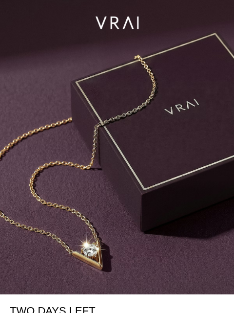 vrai newsletter: Two days left on select styles