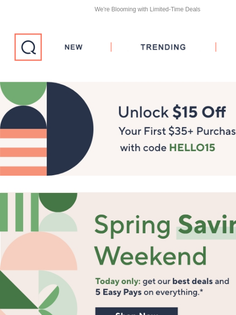 We're Blooming with Limited-Time Deals QVC New TRENDING DEALS Unlock $15 off Your First Purchase Spring Savings Floorcare Small Appliances Apple Fashion Sale Mother's Day Patricia Nash Beekman