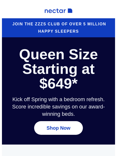 Plus all mattress purchases include our 365-night risk-free sleep trial. Discover restful sleep in the comfort of your home (free shipping included)+ Nectar Logo Join the ZZZs club of over 5 million