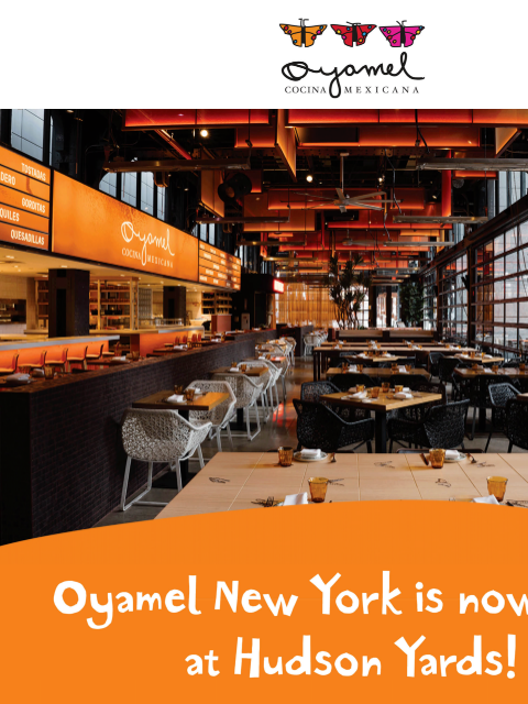 Oyamel Now Open in New York City Oyamel Oyamel New York is now open at Hudson Yards! New York, meet Oyamel A beloved Washington DC favorite since 2004, Oyamel makes its long-awaited NYC debut, bringing