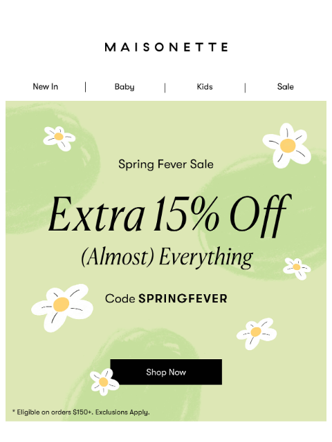 maisonette newsletter: Extra 15% Off: New Arrivals Just Dropped 🌸