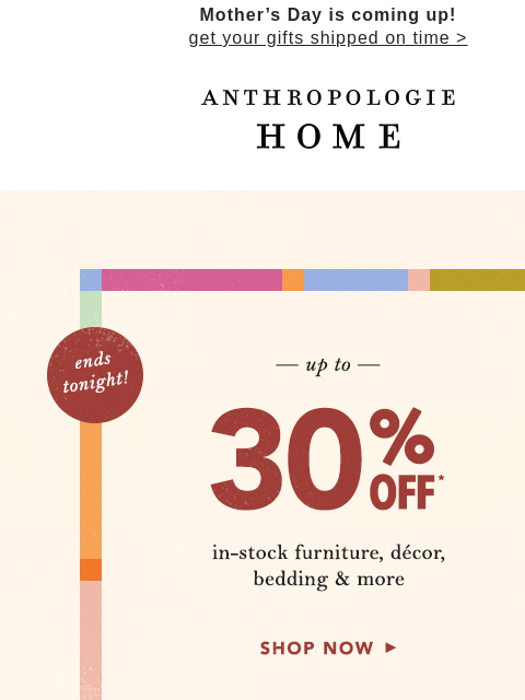 anthropologie newsletter: Ends tonight! Up to 30% off in-stock home