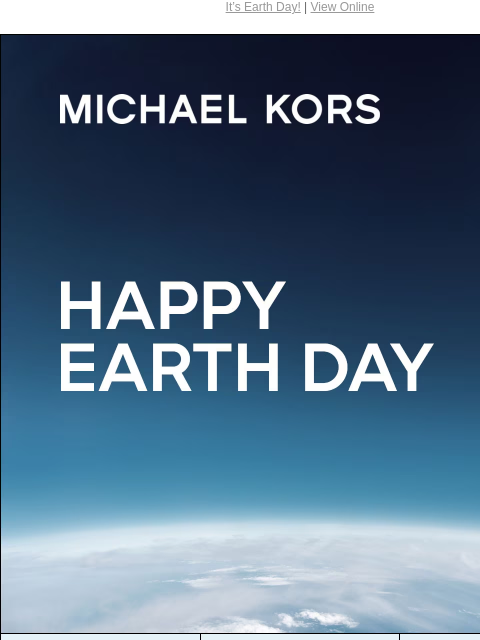 It's Earth Day! | View Online MICHAEL KORS HAPPY EARTH DAY KORS LOVES ONE TREE PLANTED PRE-LOVED LEARN MORE PLANT A TREE DISCOVER PRE-LOVED Instagram TikTok Facebook Youtube Pinterest Twitter FIND