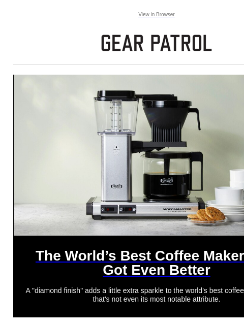 A "diamond finish" adds a little extra sparkle to the world's best coffee machine. But that's not even its most notable attribute. View in Browser The World's Best Coffee Maker