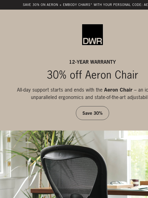 dwr newsletter: Starts today: 30% off Aeron and Embody Chairs