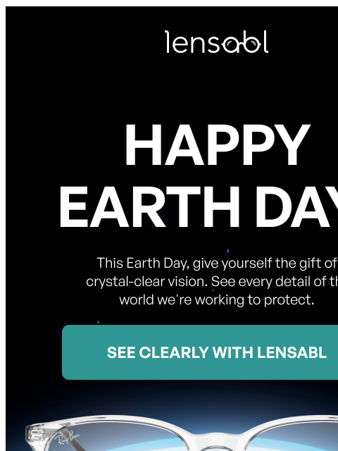 lensabl newsletter: See the World Clearly This Earth Day