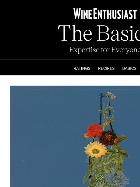 wineenthusiast newsletter: How Can Wine Be ‘Floral’? We Explain