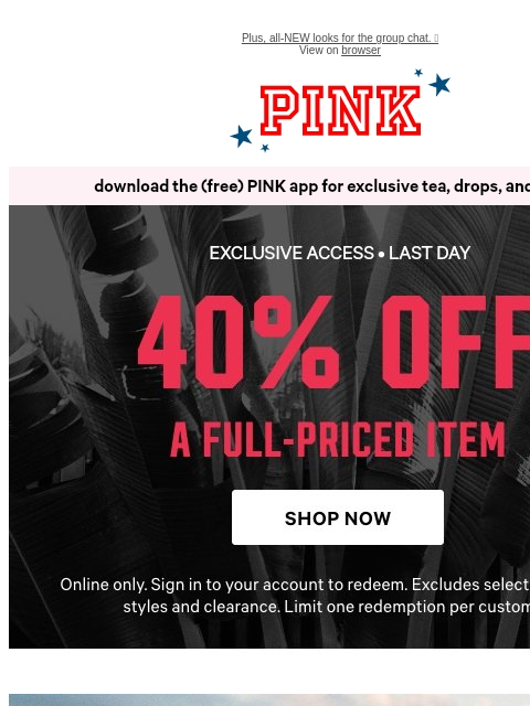vspink newsletter: Last Day: 40% Off One Item 👚