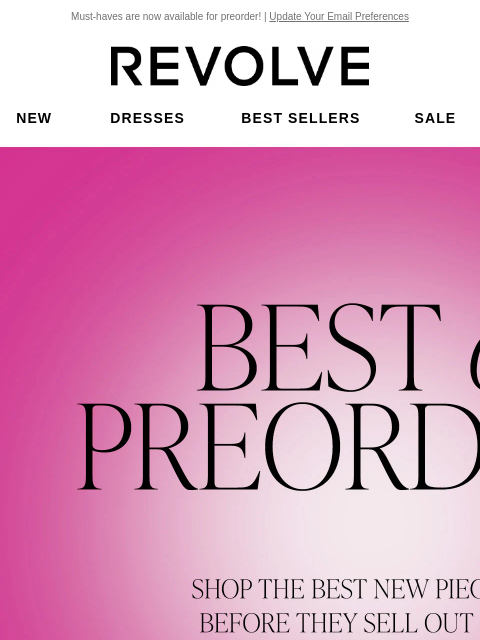 Must-haves are now available for preorder! | Update Your Email Preferences New Dresses Best Sellers Sale My Favorites Beauty New Dresses Best Sellers Sale My Favs Beauty Best of Preorder. Shop the best