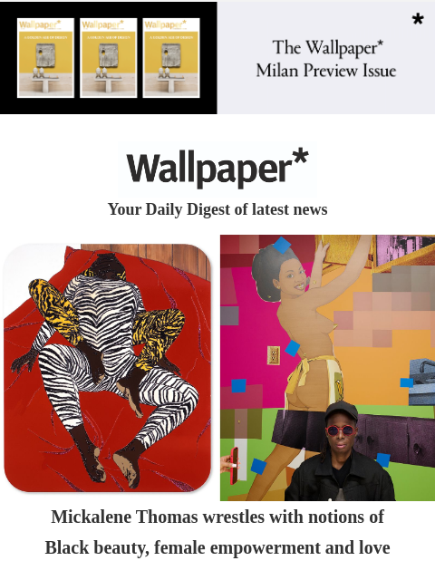 Artist Mickalene Thomas on Black beauty, the world's best designers in one book, and fashion at the Venice Biennale ‌ ‌ ‌ ‌ ‌ ‌ ‌ ‌ ‌ ‌ ‌ ‌ ‌ Wallpaper* Your Daily Digest of latest news Collaged