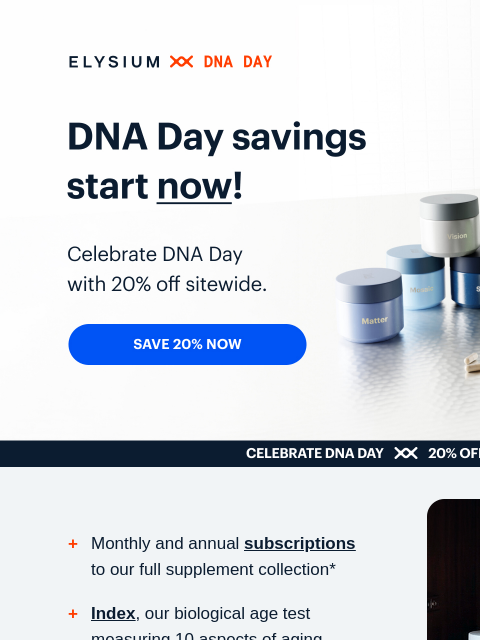 elysiumhealth newsletter: It’s here! Save 20% for DNA Day 🧬