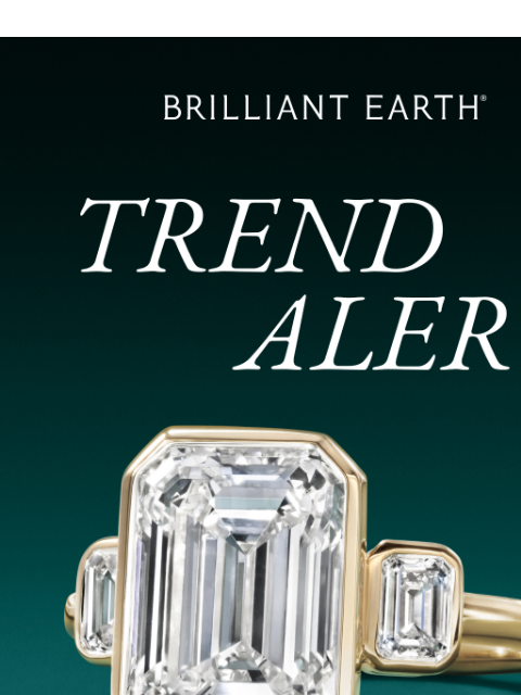 brilliantearth newsletter: TOP 3 trends we’re seeing everywhere