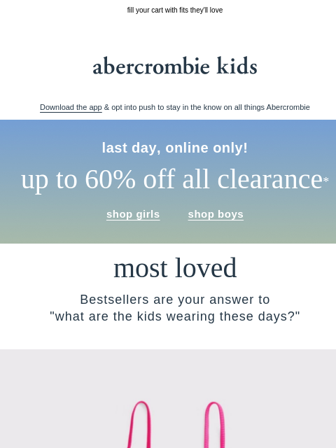 abercrombie newsletter: ENDS TODAY: all online clearance up to 60% OFF*