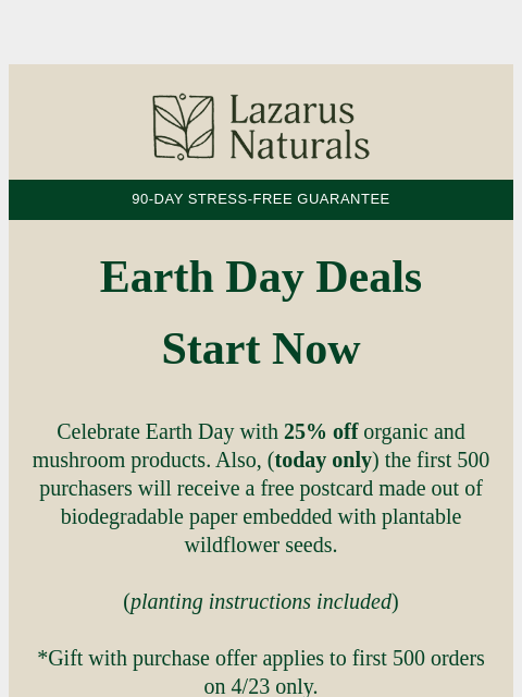 lazarusnaturals newsletter: 🌍 Celebrate Earth Day with 25% Off