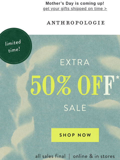 anthropologie newsletter: Just in: Extra 50% off sale