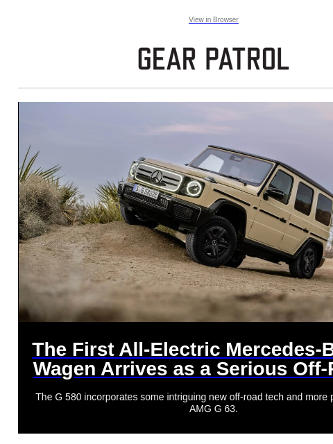 The G 580 incorporates some intriguing new off-road tech and more power than an AMG G 63. View in Browser The First All-Electric Mercedes-Benz G-Wagen Arrives as a Serious Off-Roader The First All-