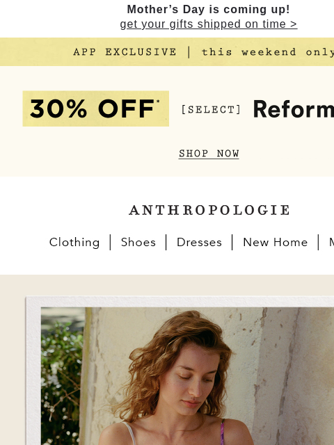 anthropologie newsletter: APP ONLY: 30% Off Select Reformation