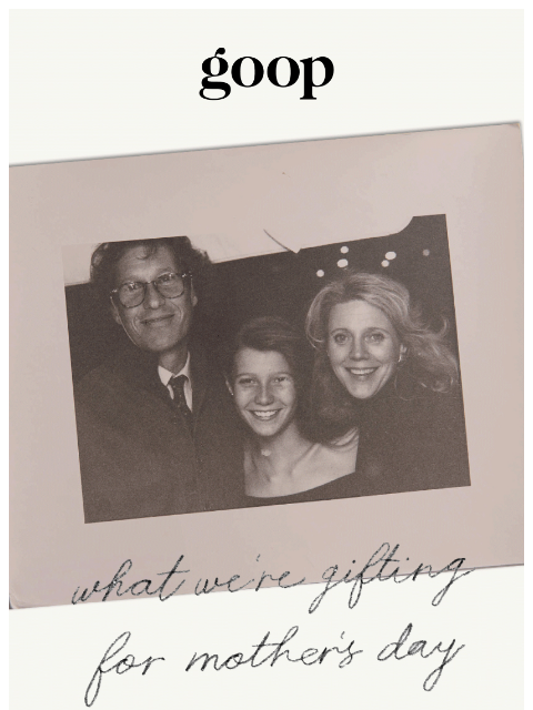 goop newsletter: what we’re gifting for mother’s day