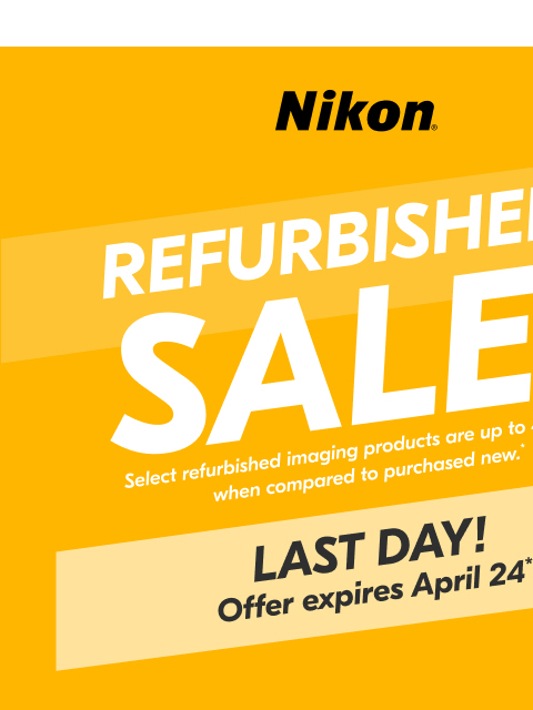 nikon newsletter: LAST DAY for Refurbished Savings