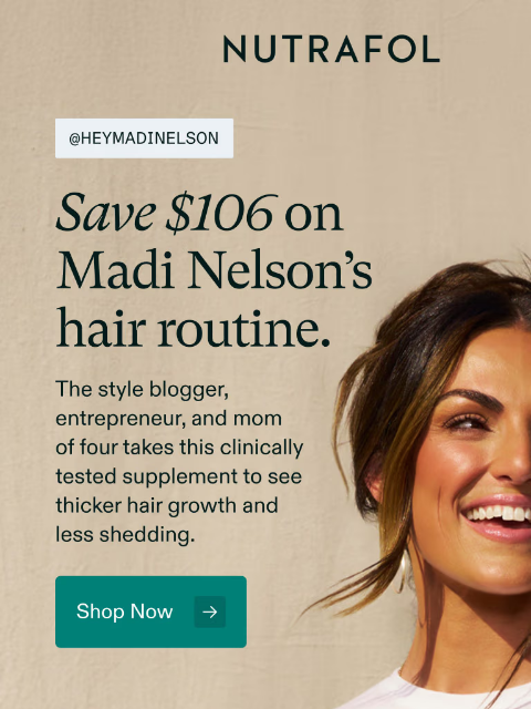 nutrafol newsletter: Madi Nelson’s top pick for healthy hair.