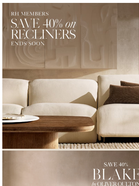 rh newsletter: Enjoy 40% Off Select Recliners. Ends Soon.