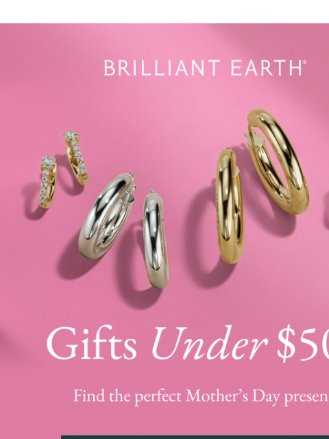brilliantearth newsletter: Mother’s Day gifts under $500