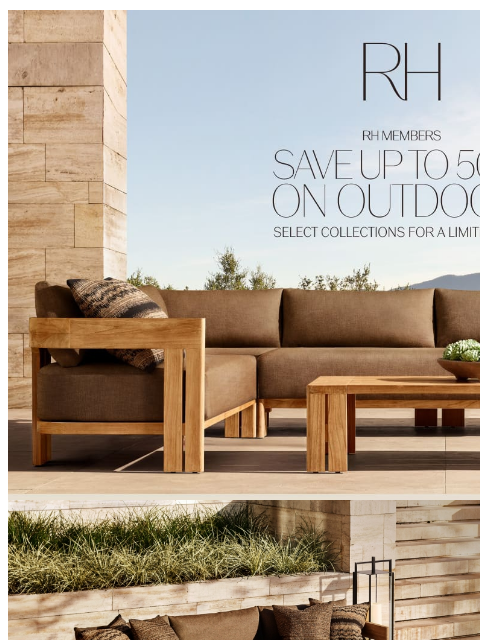 rh newsletter: Discover 50% Off Outdoor. New Collections Added.