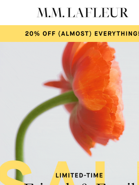 Save for a limited time. MMLaFleur Limited-Time: Friends & Family Sale. Limited-Time: Friends & Family Sale. Our community is what keeps us going. To say thanks, we're giving you 20% off (