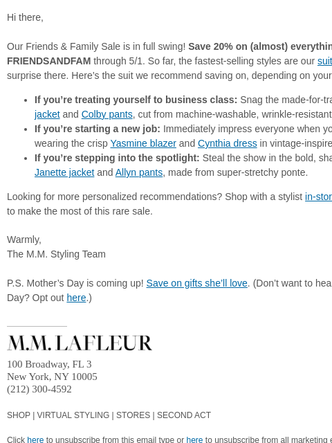 20% off. Selling fast. Hi there, Our Friends & Family Sale is in full swing! Save 20% on (almost) everything with code FRIENDSANDFAM through 5/1. So far, the fastest-selling styles are our suiting