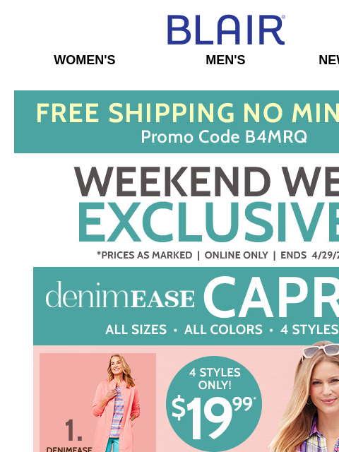 WEB ONLY – $19.99 DenimEase Capris in ALL Sizes & Colors + $5 OFF ALL Women's Shorts, Capris & Pants + ALL Men's Polos & Shorts from $19.99! Blair Women's Men's New Arrivals