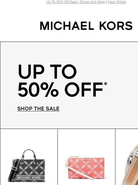 Up To 50% Off Bags, Shoes And More | View Online MICHAEL KORS UP TO 50% OFF* shop the sale IMAGE IMAGE IMAGE IMAGE IMAGE IMAGE IMAGE IMAGE IMAGE SHOP NOW Instagram TikTok Facebook Youtube Pinterest