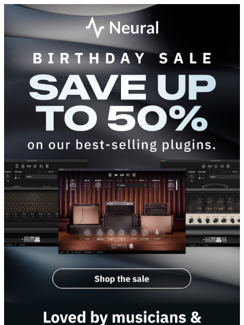 neuraldsp newsletter: Up to 50% off our best-selling plugins