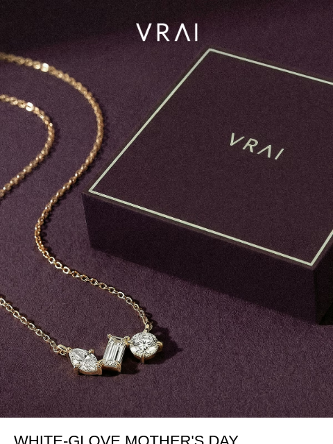 vrai newsletter: White-glove Mother’s Day shopping