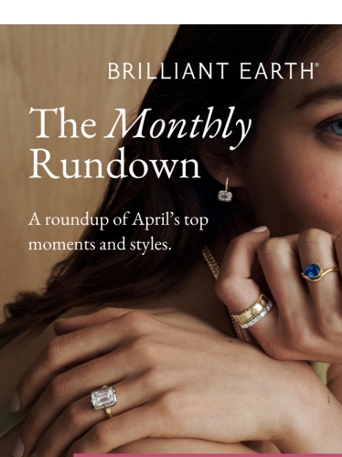 brilliantearth newsletter: April's most talked-about moments