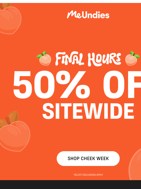meundies newsletter: FINAL HOURS: 50% Off Everything