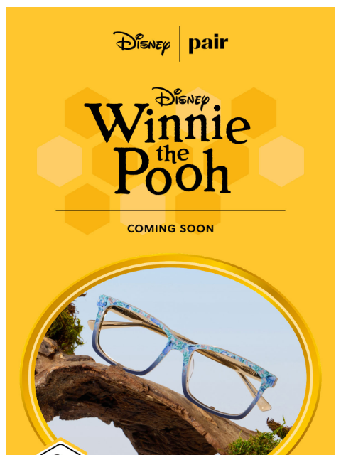 paireyewear newsletter: DISNEY Winnie the Pooh Is on the Way🍯