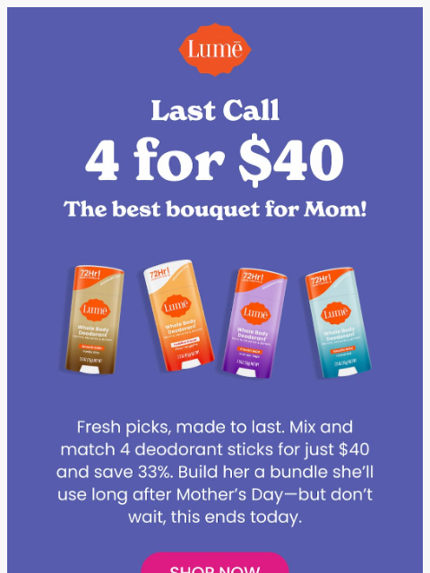 lumedeodorant newsletter: LAST CHANCE: 4 for $40 Sticks 💐