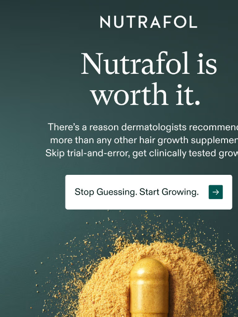 nutrafol newsletter: You deserve hair growth, not “hacks.”